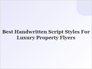Elevating Luxury Property Flyers with Premium Script Styles