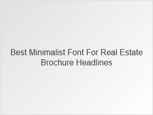 The Finest Minimalist Fonts for Real Estate Headlines