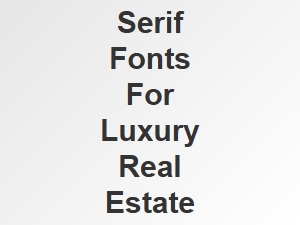 Modern Sans Serif Fonts for Luxury Real Estate